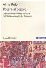 Potere al popolo. Conflitti sociali e lotte politiche nell'Italia comunale del Duecento