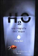 H2o. Una biografia dell'acqua H2o. Una biografia dell'acqua