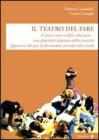 Il teatro del fare. Il teatro come welfare edicativo. Una plausibile didattica della comicit�. Appunti e idee per la formazione teatrale nella scuola