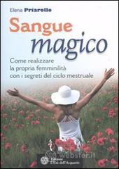 Confronta prezzi Sangue magico. come realizzare la propria femminilità con i segreti del ciclo mestruale