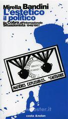 prezzi L estetico il politico Da Cobra allInternazionale situazionista 1948 1957