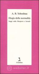Elogio della normalit&agrave;. Saggi sulla diaspora e Israele