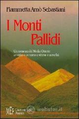 I monti pallidi. Un romanzo del Medio Oriente: un volto e un nome a vittime e carnefici