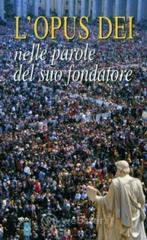 prezzi L Opus Dei Nelle parole del suo fondatore