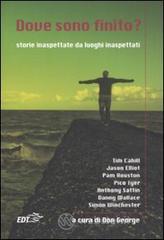 Dove sono finito? Storie inaspettate da luoghi inaspettati