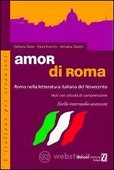 prezzi Amor di Roma Roma nella letteratura italiana del 900 Testi con attività di comprensione Livello intermedio avanzato