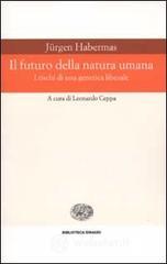 Il futuro della natura umana. I rischi di una genetica liberale