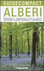 Alberi. Conoscere e riconoscere tutte le specie pi� diffuse di alberi spontanei e ornamentali