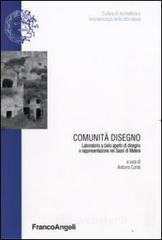 Comunit� disegno. Laboratorio a cielo aperto di disegno e rappresentazione nei Sassi di Matera