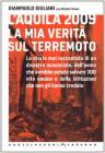 L'Aquila 2009. La mia verit� sul terremoto