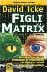 Figli di Matrix. Da migliaia di anni una razza proveniente da un'altra dimensione tiene soggiogata l