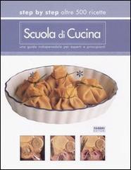 prezzi Scuola di cucina Step by step oltre 500 ricette Una guida indispensabile per esperti e principianti