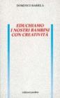 Educhiamo i nostri bambini con creativit�