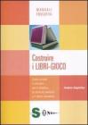 Costruire i libri-gioco. Come scriverli e utilizzarli per la didattica, la scrittura collettiva e il teatro interattivo