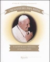 I messaggi del Papa buono. Le parole di pace e fraternit&agrave; di Giovanni XXIII