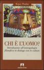 Chi � l'uomo? Introduzione all'antropologia filosofica in dialogo con le culture