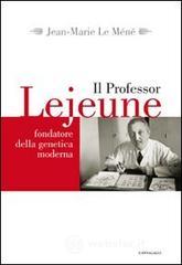 Il professore Lejeune fondatore della genetica moderna