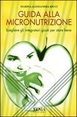 prezzi Guida alla micronutrizione Scegliere gli integratori giusti per stare bene