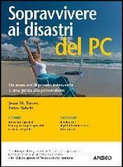 prezzi Sopravvivere ai disastri del PC manuale di pronto intervento per non lasciarsi travolgere da infortuni e disavventure informatiche