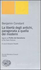 La libert&agrave; degli antichi, paragonata a quella dei moderni. Con il saggio &laquo;Profilo del liberalismo&raquo; d