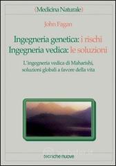 Ingegneria genetica: i rischi. Ingegneria vedica: le soluzioni. L'ingegneria vedica di Maharishi, so