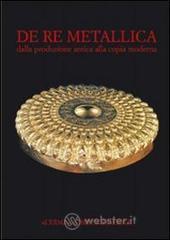 De re metallica. Dalla produzione antica alla copia moderna