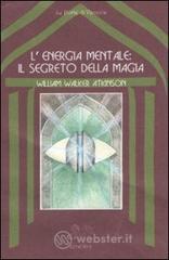 L' energia mentale: il segreto della magia L' energia mentale: il segreto della magia