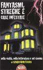 Fantasmi, streghe e case infestate. Nella realt�, nella letteratura e nel cinema