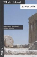 prezzi La vita bella Introduzione alla filosofia dellarte della vita