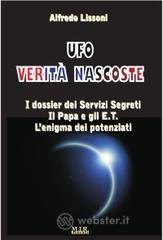 Ufo verit&agrave; nascoste. I dossier dei servizi segreti, il papa e gli E.T., l'enigma dei potenziati