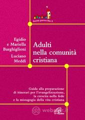 prezzi Adulti nella comunità cristiana Guida alla preparazione di itinerari per levangelizzazione la crescita nella fede e la mistagogia della vita cristiana