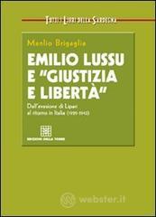 Emilio Lussu e «giustizia e libertą». Dall'evasione di Lipari al ritorno in Italia Emilio Lussu e «giustizia e libertą». Dall'evasione di Lipari al ritorno in Italia