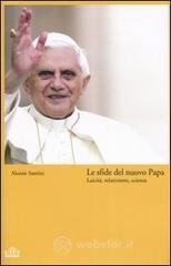 Le sfide del nuovo Papa. Laicit�, relativismo, scienza