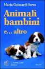 Animali, bambini e... altro. Allegri racconti per imparare ad accettare le diversit�