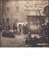 prezzi Verso il reportage Catalogo della mostra Parigi 16 ottobre 2007 6 gennaio 2008