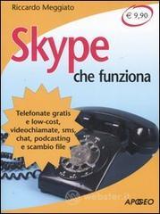 Skype Che Funziona. Telefonate Gratis E Low-cost, Videochiamate, Sms, Chat, Podcasting E Scambio File