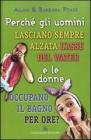Perch� gli uomini lasciano sempre alzata l'asse del water e le donne occupano il bagno per ore?