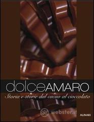 Dolceamaro. Storia e storie dal cacao al cioccolato Dolceamaro. Storia e storie dal cacao al cioccolato
