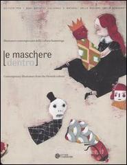 prezzi Le maschere dentro Illustratori contemporanei della cultura fiamminga­Contemporary illustrators from the Flemish culture Catalogo della mostra Bologna 2004
