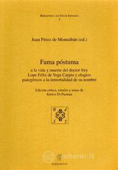 prezzi Fama postuma A la vida y muerte del doctor Frey Lope Félix de Vega Carpio y elogios panegiricos a la immortalidad de su nombre Edicion critica estudio y notas
