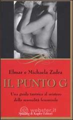 Il punto G. Una guida tantrica al mistero della sessualit� femminile