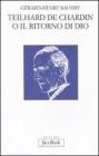 Teilhard de Chardin o il ritorno di Dio
