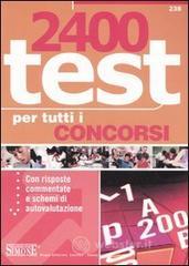 prezzi Duemilaquattrocento test per tutti i concorsi Con risposte commentate e schemi di autovalutazione