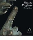 Matteo Pugliese. Through space. Catalogo della mostra (Londra, 25 settembre-18 dicembre 2009). Ediz. italiana e inglese