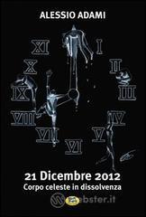 21 dicembre 2012. Corpo celeste in dissolvenza 21 dicembre 2012. Corpo celeste in dissolvenza