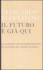 Il futuro � gi� qui. Gli scenari che determineranno le vicende del nostro pianeta