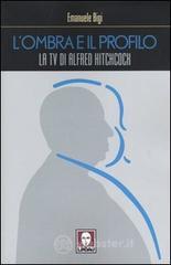 prezzi L ombra e il profilo La tv di Alfred Hitchcock