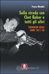 prezzi Sulla strada con Chet Baker e tutti gli altri Cronache degli anni 50 e 60