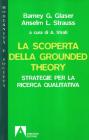 La scoperta della grounded theory. Strategie per la ricerca qualitativa