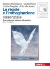Le regole e l'immaginazione. Essenziale. Per le Scuole superiori